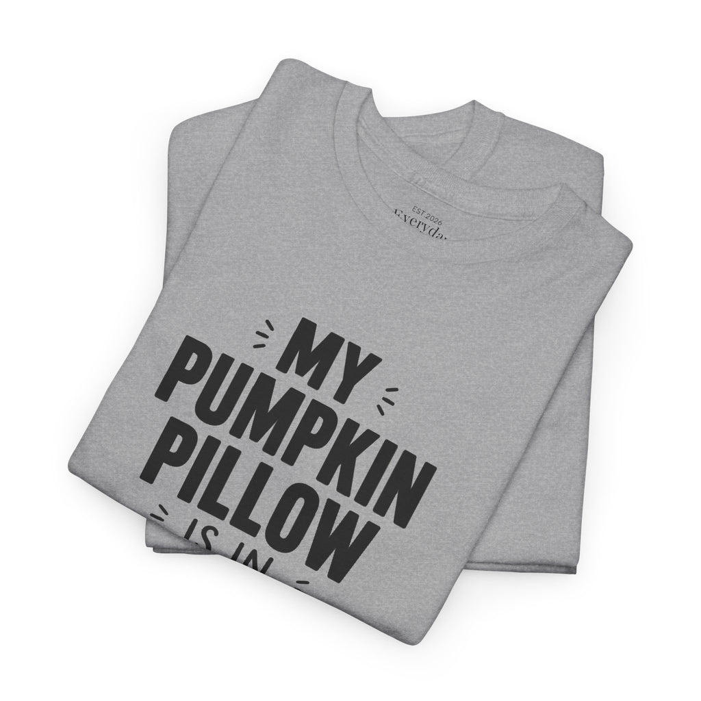 My Pumpkin Pillow Is In Charge T-Shirt — Cute Halloween Fall Graphic Tee