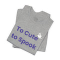 To Cute to Spook Ghost Tee — Cute Halloween T-Shirt for Kids & Adults