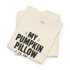 My Pumpkin Pillow Is In Charge T-Shirt — Cute Halloween Fall Graphic Tee