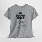 My Pumpkin Pillow Is In Charge T-Shirt — Cute Halloween Fall Graphic Tee
